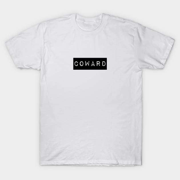 Coward T-Shirt by Xanyth